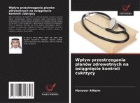 bokomslag Wp¿yw przestrzegania planów zdrowotnych na osi¿gni¿cie kontroli cukrzycy
