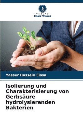 Isolierung und Charakterisierung von Gerbsäure hydrolysierenden Bakterien