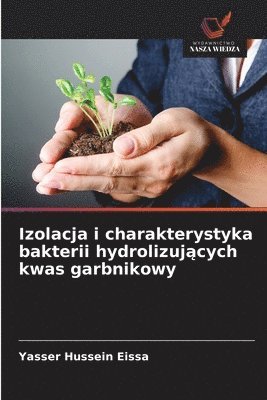 Izolacja i charakterystyka bakterii hydrolizujących kwas garbnikowy