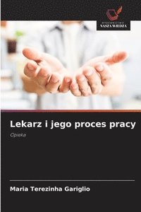 bokomslag Lekarz i jego proces pracy