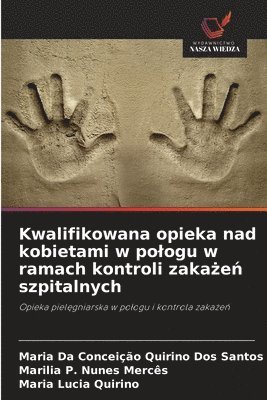bokomslag Kwalifikowana opieka nad kobietami w pologu w ramach kontroli zaka?e? szpitalnych
