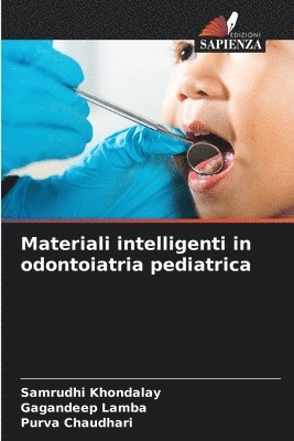 Samrudhi Khondalay, Gagandeep Lamba, Purva Chaudhari - Materiali intelligenti in odontoiatria pediatrica, Häftad