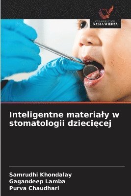 Samrudhi Khondalay, Gagandeep Lamba, Purva Chaudhari - Inteligentne materialy w stomatologii dziecięcej, Häftad