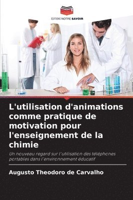 bokomslag L'utilisation d'animations comme pratique de motivation pour l'enseignement de la chimie