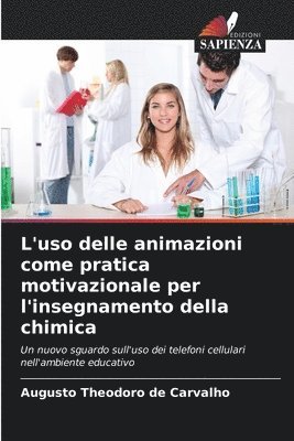 bokomslag L'uso delle animazioni come pratica motivazionale per l'insegnamento della chimica