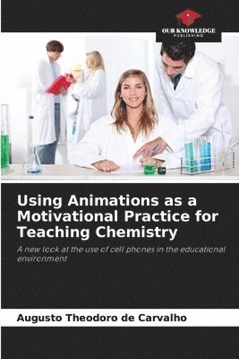 bokomslag Using Animations as a Motivational Practice for Teaching Chemistry