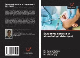Aanchal Kataria, Meenu Bhola, Dr. AANCHAL KATARIA, Dr. Meenu Bhola, Nitika Bajaj - Świadoma sedacja w stomatologii dziecięcej, Häftad