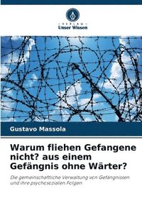 bokomslag Warum fliehen Gefangene nicht? aus einem Gefängnis ohne Wärter?