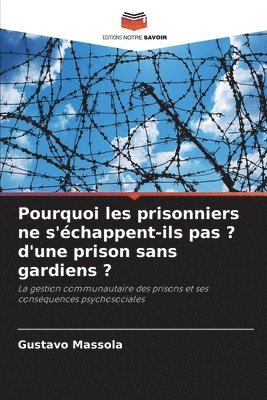 bokomslag Pourquoi les prisonniers ne s'échappent-ils pas ? d'une prison sans gardiens ?