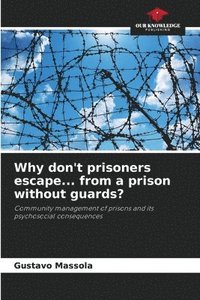 bokomslag Why don't prisoners escape... from a prison without guards?