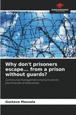 bokomslag Why don't prisoners escape... from a prison without guards?