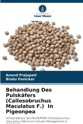 Anand Prajapati, Bindu Panickar - Behandlung Des Pulskäfers (Callosobruchus Maculatus F.) In Pigeonpea, Häftad