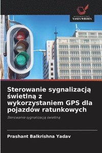 bokomslag Sterowanie sygnalizacj? ?wietln? z wykorzystaniem GPS dla pojazdów ratunkowych