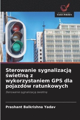 bokomslag Sterowanie sygnalizacj? ?wietln? z wykorzystaniem GPS dla pojazdów ratunkowych