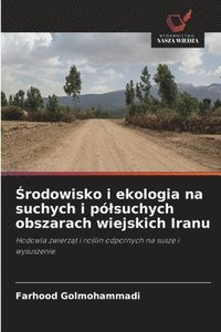 bokomslag ¿rodowisko i ekologia na suchych i pó¿suchych obszarach wiejskich Iranu