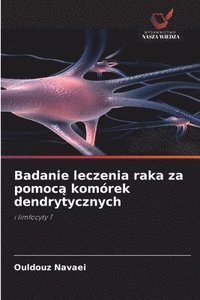 bokomslag Badanie leczenia raka za pomoc¿ komórek dendrytycznych