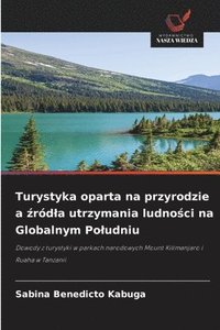 bokomslag Turystyka oparta na przyrodzie a ¿ród¿a utrzymania ludno¿ci na Globalnym Po¿udniu