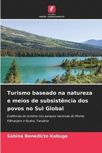 bokomslag Turismo baseado na natureza e meios de subsistência dos povos no Sul Global