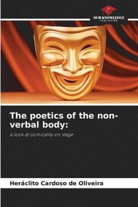 bokomslag The poetics of the non-verbal body: