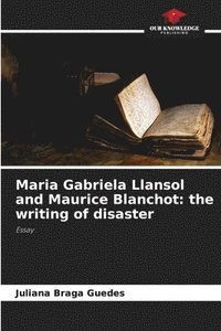 bokomslag Maria Gabriela Llansol and Maurice Blanchot: the writing of disaster