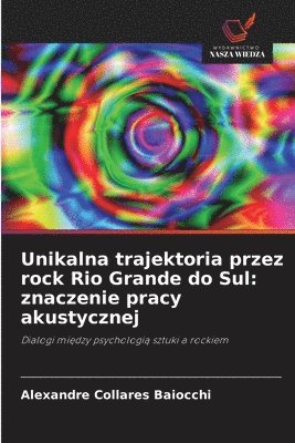 bokomslag Unikalna trajektoria przez rock Rio Grande do Sul