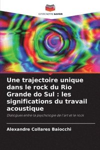 bokomslag Une trajectoire unique dans le rock du Rio Grande do Sul : les significations du travail acoustique