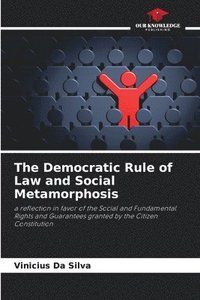 bokomslag The Democratic Rule of Law and Social Metamorphosis