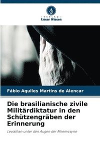 bokomslag Die brasilianische zivile Militärdiktatur in den Schützengräben der Erinnerung
