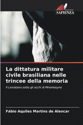 bokomslag La dittatura militare civile brasiliana nelle trincee della memoria