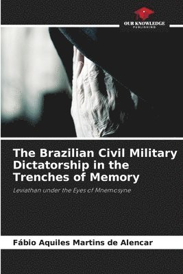 bokomslag Brazilian Civil Military Dictatorship in the Trenches of Memory