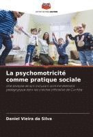 bokomslag La psychomotricité comme pratique sociale