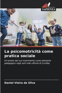 bokomslag La psicomotricità come pratica sociale