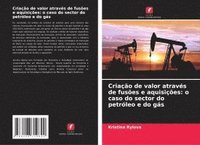 bokomslag Criação de valor através de fusões e aquisições: o caso do sector do petróleo e do gás