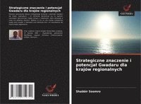 bokomslag Strategiczne znaczenie i potencjal Gwadaru dla krajów regionalnych