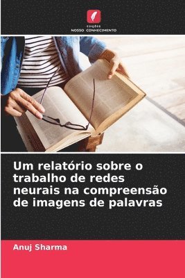 Anuj Sharma - Um relatório sobre o trabalho de redes neurais na compreensão de imagens de palavras, Häftad