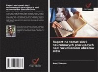 bokomslag Raport na temat sieci neuronowych pracuj¿cych nad rozumieniem obrazów s¿ów