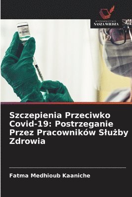 bokomslag Szczepienia Przeciwko Covid-19: Postrzeganie Przez Pracowników Slu?by Zdrowia