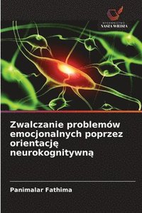 bokomslag Zwalczanie problemów emocjonalnych poprzez orientacj? neurokognitywn?