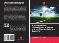 bokomslag A Matriz Divina: Preenchendo a lacuna entre a Humanidade e o Supremo