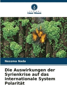 bokomslag Die Auswirkungen der Syrienkrise auf das internationale System Polarität