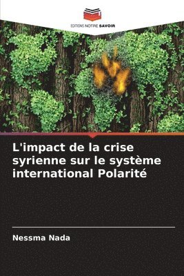 bokomslag L'impact de la crise syrienne sur le système international Polarité