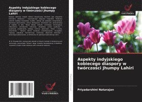 bokomslag Aspekty indyjskiego kobiecego diaspory w twórczo¿ci Jhumpy Lahiri