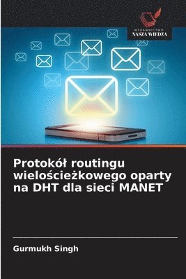 bokomslag Protokól routingu wielo?cie?kowego oparty na DHT dla sieci MANET