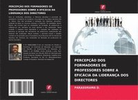 bokomslag PERCEPÇÃO DOS FORMADORES DE PROFESSORES SOBRE A EFICÁCIA DA LIDERANÇA DOS DIRECTORES