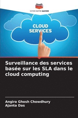 Angira Ghosh Chowdhury, Ajanta Das - Surveillance des services basée sur les SLA dans le cloud computing, Häftad