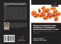 bokomslag Bioprzyswajalno¿¿ beta-karotenu w oleo¿elach etylocelulozowych in vitro