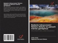 bokomslag Badanie toksyczno¿ci ftalanu dietylu na palcach Clarias gariepinus