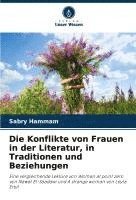 bokomslag Die Konflikte von Frauen in der Literatur, in Traditionen und Beziehungen