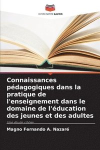 bokomslag Connaissances pédagogiques dans la pratique de l'enseignement dans le domaine de l'éducation des jeunes et des adultes