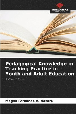 bokomslag Pedagogical Knowledge in Teaching Practice in Youth and Adult Education
